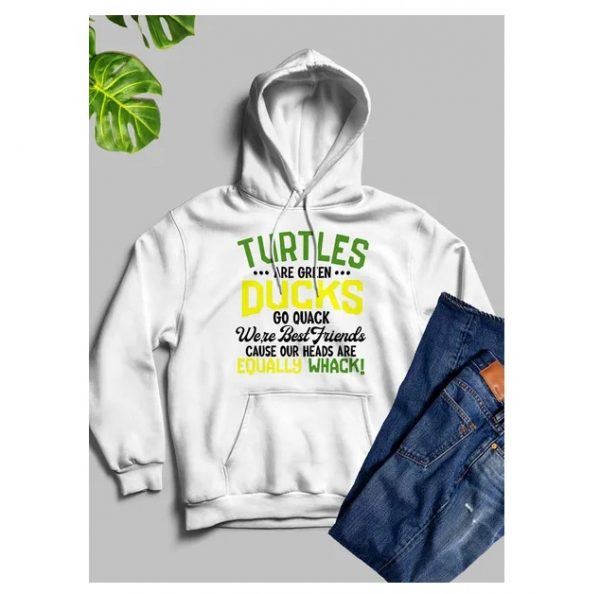 Turtles Are Green Ducks Go Quack Were Cause Our Heads Are Equally Whack Hoodie